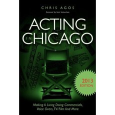 Acting in Chicago 2013 Edition: Making a Living Doing Commercials Voice Overs TV/Film and More Paperback, Tragos Ventures, Inc.