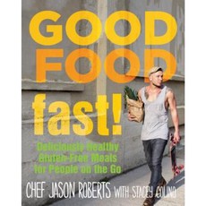 Good Food--Fast!: Deliciously Healthy Gluten-Free Meals for People on the Go Hardcover, Lyons Press