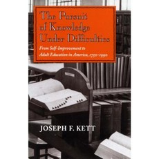 The Pursuit of Knowledge Under Difficulties: From Self-Improvement to Adult Education in America 1750-1990 Hardcover, Stanford University Press