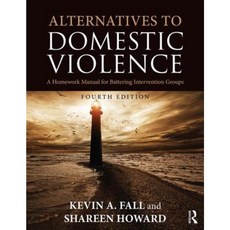 Alternatives to Domestic Violence: A Homework Manual for Battering Intervention Groups Paperback, Taylor & Francis Group