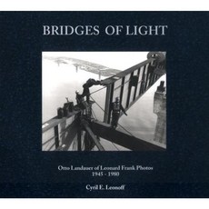 Bridges of Light: Otto Landauer of Leonard Frank Photos 1945a1980 Hardcover, Talon Books
