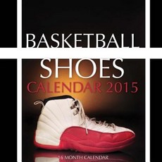 Basketball Shoes Calendar 2015: 16 Month Calendar Paperback, Createspace Independent Publishing Platform