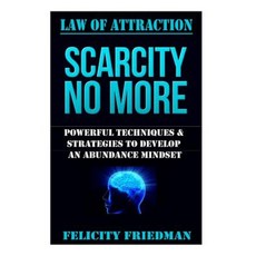 Law of Attraction: Scarcity No More: Manifestation Visualization & Success Principles Paperback, Createspace Independent Publishing Platform
