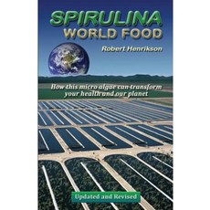 Spirulina - World Food: How This Micro Algae Can Transform Your Health and Our Planet Paperback, Createspace Independent Publishing Platform