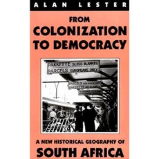 From Colonization to Democracy: A New Historical Geography of South Africa Paperback, I. B. Tauris & Company