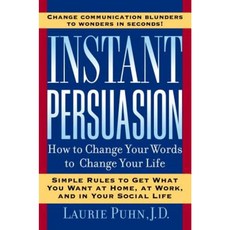 Instant Persuasion: How to Change Your Words to Change Your Life Paperback, Tarcher