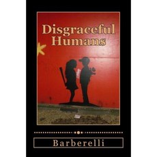 Disgraceful Humans: Monsters Aren't Born - They're Made Paperback, Createspace Independent Publishing Platform