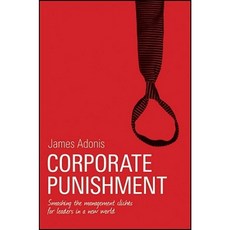 Corporate Punishment: Smashing the Management Cliches for Leaders in a New World Paperback, Wrightbooks