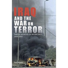 Iraq and the War on Terror: Twelve Months of Insurgency 2004/2005 Paperback, I. B. Tauris & Company
