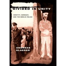 Divided in Unity: Identity Germany and the Berlin Police Hardcover, University of Chicago Press