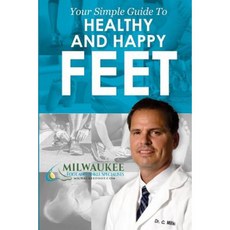 Your Simple Guide to Happy and Healthy Feet Paperback, Dr. Chris Milkie