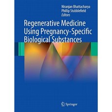 Regenerative Medicine Using Pregnancy-Specific Biological Substances Hardcover, Springer