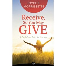 Receive So You May Give: A Self-Care Path for Nurses Paperback, Difference Press