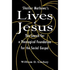 Shailer Mathews's Lives of Jesus: The Search for a Theological Foundation for the Social Gospel Paperback, State University of New York Press
