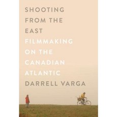 Shooting from the East: Filmmaking on the Canadian Atlantic Paperback, McGill-Queen's University Press