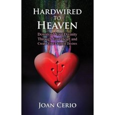 Hardwired to Heaven: Download Your Divinity Through Your Heart and Create Your Deepest Desires Paperback, Findhorn Press