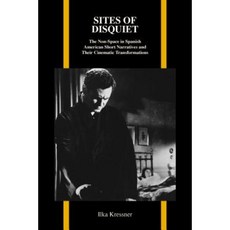Sites of Disquiet: The Non-Space in Spanish American Short Narratives and Their Cinematic Transformations Paperback, Purdue University Press