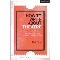 How to Write about Theatre Hardcover, Methuen Publishing