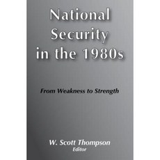 National Security in the 1980's: From Weakness to Strength Hardcover, Routledge
