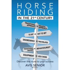 Horse Riding in the 21st Century: Discover the Route to Your Success Paperback, Avis Senior Publishing