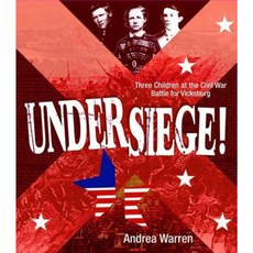 Under Siege!: Three Children at the Civil War Battle for Vicksburg Hardcover, Farrar Straus Giroux