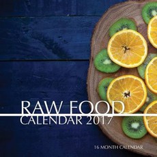 Raw Food Calendar 2017: 16 Month Calendar Paperback, Createspace Independent Publishing Platform