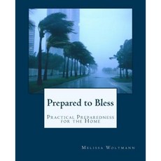 Prepared to Bless: Practical Preparedness for the Home Paperback, Createspace Independent Publishing Platform
