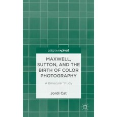 Maxwell Sutton and the Birth of Color Photography: A Binocular Study Hardcover, Palgrave Pivot