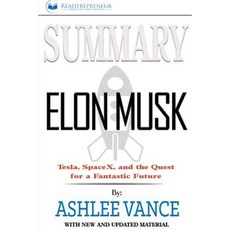Summary: Elon Musk: Tesla Spacex and the Quest for a Fantastic Future Paperback, Createspace Independent Publishing Platform
