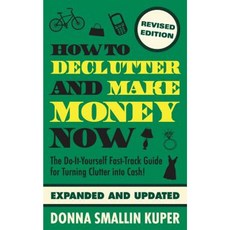 How to de-Clutter and Make Money Now: Turn Clutter Into Cash with the One-Minute Organizer Paperback, Createspace Independent Publishing Platform