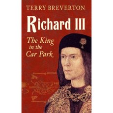 Richard III: The King in the Car Park Paperback, Amberley Publishing
