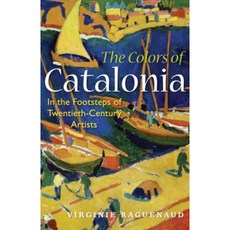 The Colors of Catalonia: In the Footsteps of Twentieth-Century Artists Paperback, GemmaMedia