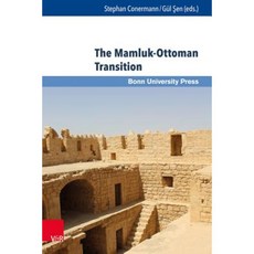 The Mamluk-Ottoman Transition: Continuity and Change in Egypt and Bilad Al-Sham in the Sixteenth Century Hardcover, V&r Unipress