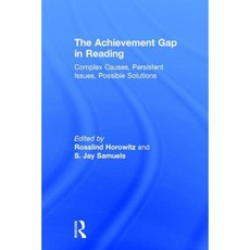 The Achievement Gap in Reading: Complex Causes Persistent Issues Possible Solutions Hardcover, Routledge