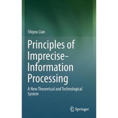 Principles of Imprecise-Information Processing: A New Theoretical and Technological System. Hardcover, Springer