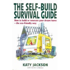 The Self-Build Survival Guide: How to Build or Renovate Your Dream Home - The Eco-Friendly Way Paperback, How to Books