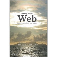Thinking on the Web: Berners-Lee Gdel and Turing 平裝版, Wiley-Interscience