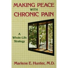 Making Peace with Chronic Pain: A Whole-Life Strategy Paperback, Routledge