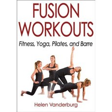 Fusion Workouts: Fitness Yoga Pilates and Barre Paperback, Human Kinetics Publishers