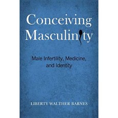 Conceiving Masculinity: Male Infertility Medicine and Identity Hardcover, Temple University Press