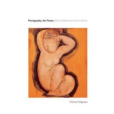 Pornography the Theory: What Utilitarianism Did to Action Paperback, University of Chicago Press