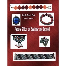 Peyote Stitch for Beginner and Beyond Paperback, Createspace Independent Publishing Platform