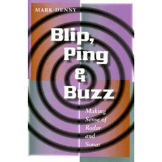 Blip Ping & Buzz: Making Sense of Radar and Sonar Hardcover, Johns Hopkins University Press