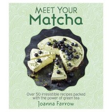 Meet Your Matcha: Over 50 Delicious Dishes Made with This Miracle Ingredient 精裝版, Nourish