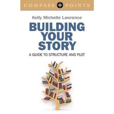 Building Your Story: A Guide to Structure and Plot Paperback, Compass Books
