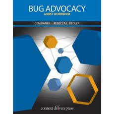 Bug Advocacy: A Bbst Workbook Paperback, Context Driven Press