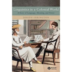 Linguistics in a Colonial World: A Story of Language Meaning and Power Paperback, Wiley-Blackwell