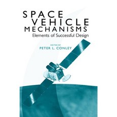 Space Vehicle Mechanisms: Elements of Successful Design 精裝版, Wiley-Interscience
