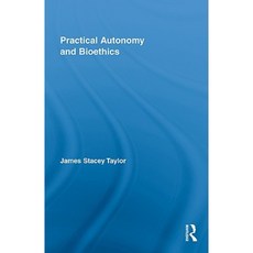 Practical Autonomy and Bioethics Hardcover, Routledge
