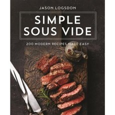 Simple Sous Vide: 200 Modern Recipes Made Easy Hardcover, Castle Point Books